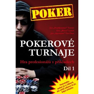 Poker kniha Jon Turner, Eric Lynch a Jon Van Fleet: Pokerové turnaje – Hra profesionálů v příkladech 1. díl